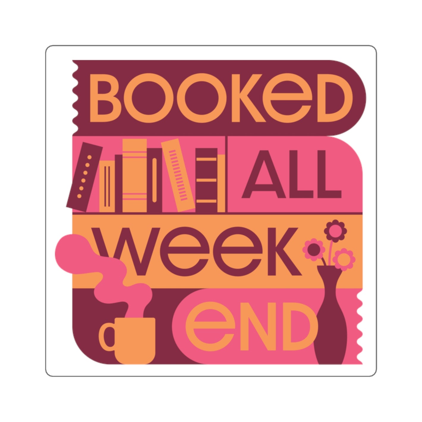 Booked All Weekend - Coral - Sticker