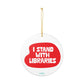 I Stand With Libraries - Ornament