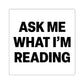 Ask Me What I'm Reading - Sticker