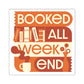 Booked All Weekend - Tangerine - Sticker