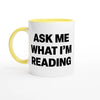Ask Me What I'm Reading - Two-Toned 11oz Ceramic Mug - Ceramic Yellow